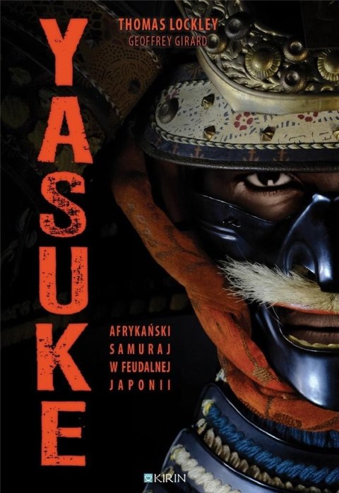 Yasuke. Afrykański samuraj w feudalnej Japonii Yasuke. Afrykański samuraj w feudalnej Japonii