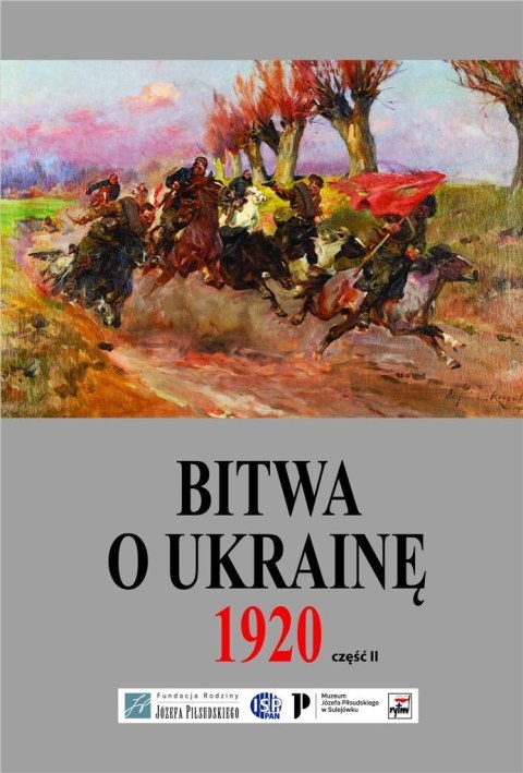 Bitwa o Ukrainę 1 I-24 VII 1920... cz.2 Bitwa o Ukrainę 1 I-24 VII 1920... cz.2