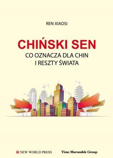 Chiński sen. Co oznacza dla Chin i reszty świata Chiński sen. Co oznacza dla Chin i reszty świata
