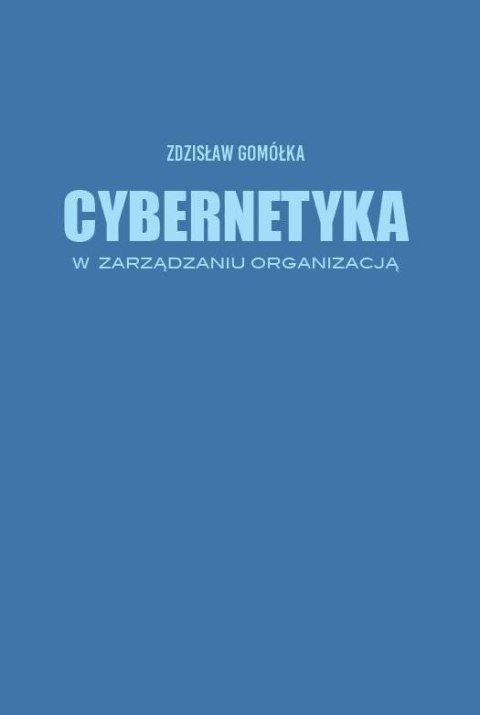 Cybernetyka w zarządzaniu organizacją Cybernetyka w zarządzaniu organizacją