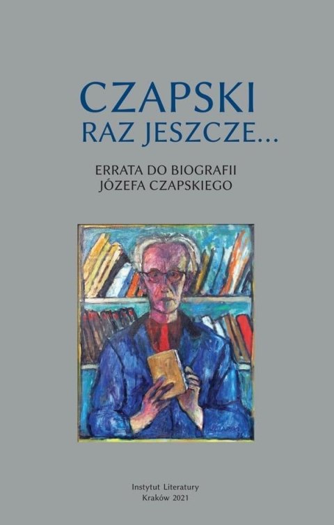 Czapski raz jeszcze... Errata do biografi Czapski raz jeszcze... Errata do biografi