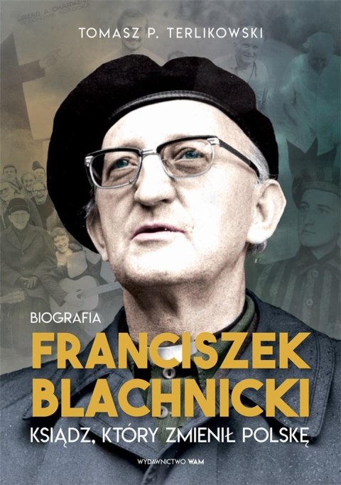 Franciszek Blachnicki. Ksiądz, który zmienił.. Franciszek Blachnicki. Ksiądz, który zmienił..