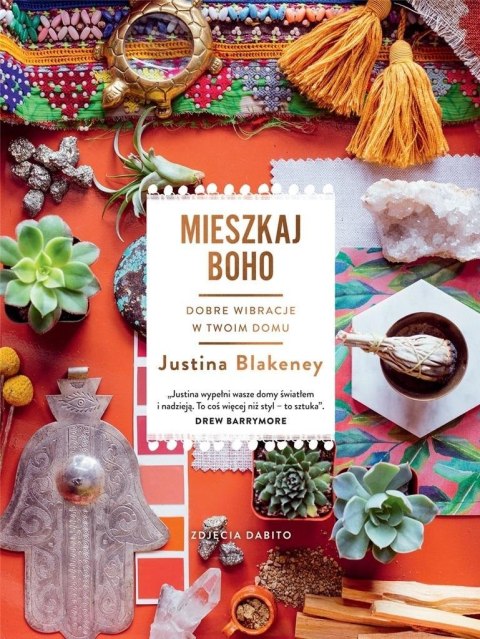 Mieszkaj boho. Dobre wibracje w twoim domu Mieszkaj boho. Dobre wibracje w twoim domu