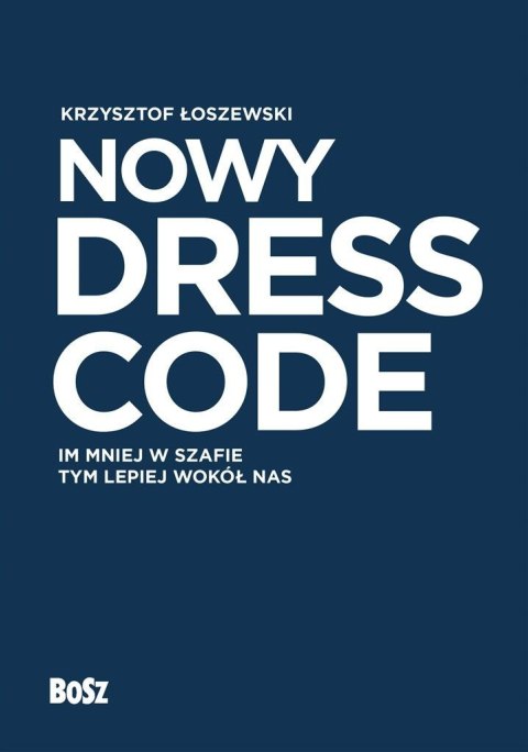 Nowy Dress Code. Im mniej w szafie tym lepiej.. Nowy Dress Code. Im mniej w szafie tym lepiej..