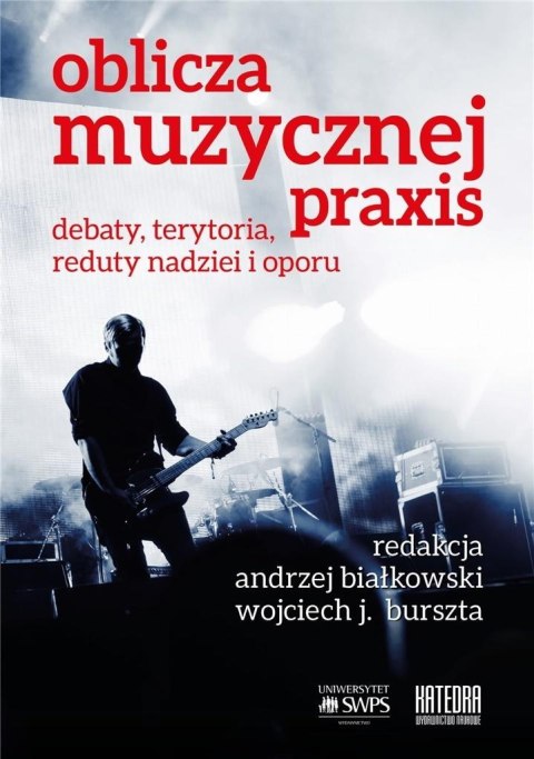Oblicza muzycznej praxis: debaty, terytoria... Oblicza muzycznej praxis: debaty, terytoria...