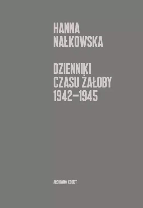Dzienniki czasu żałoby 1942-1945 Dzienniki czasu żałoby 1942-1945