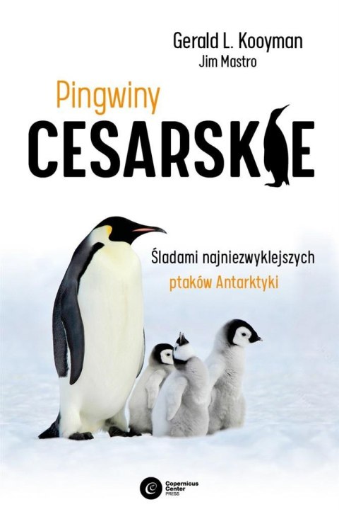 Pingwiny cesarskie. Tajemnice najpiękniejszych.. Pingwiny cesarskie. Tajemnice najpiękniejszych..