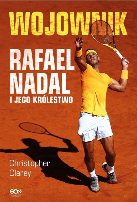 Wojownik. Rafael Nadal i jego królestwo Wojownik. Rafael Nadal i jego królestwo