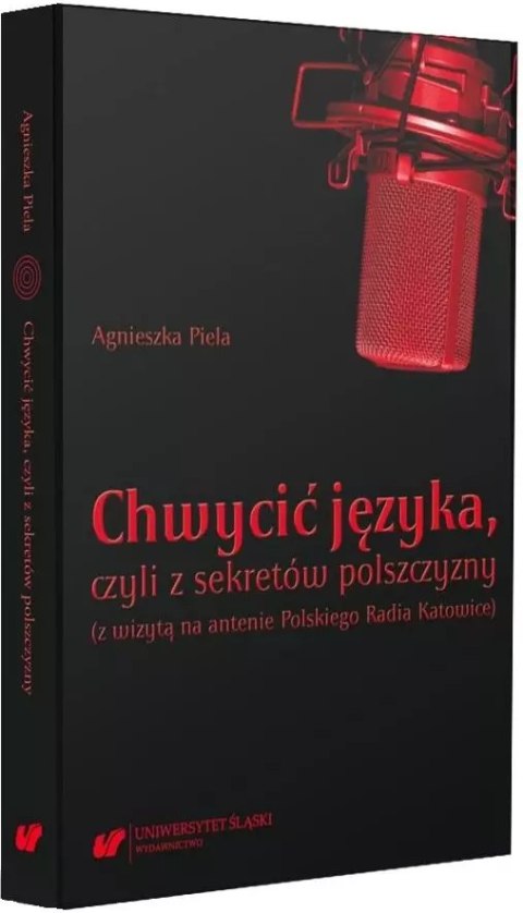 Chwycić języka, czyli z sekretów polszczyzny Chwycić języka, czyli z sekretów polszczyzny