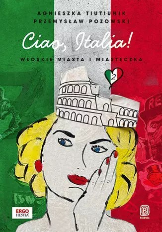 Ciao, Italia! Włoskie miasta i miasteczka 2 Ciao, Italia! Włoskie miasta i miasteczka 2