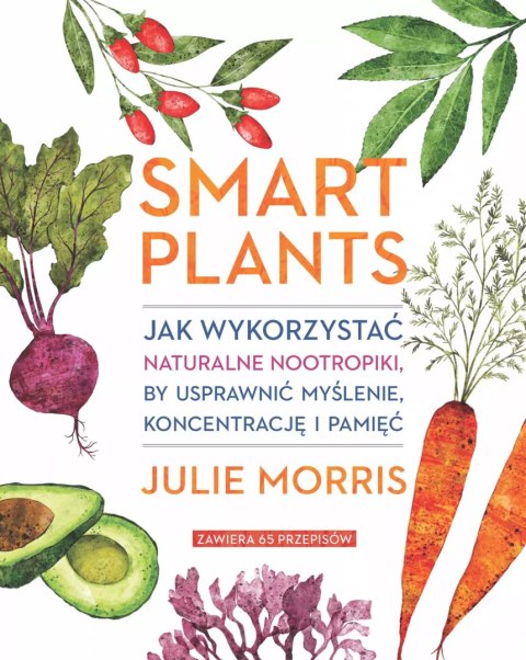 Smart Plants. Jak wykorzystać naturalne nootropiki, by usprawnić myślenie, koncentrację i pamięć Smart Plants. Jak wykorzystać naturalne nootropiki, by usprawnić myślenie, koncentrację i pamięć