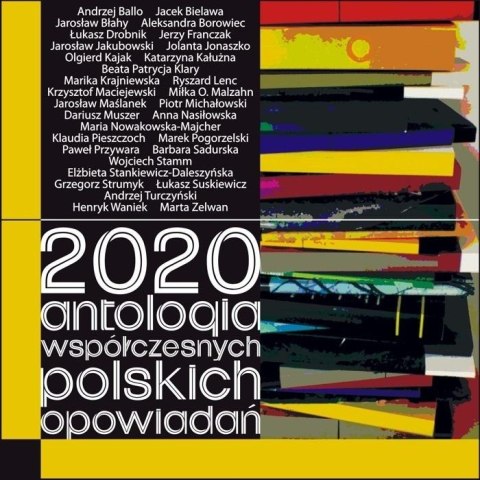 2020. Antologia współczesnych polskich opowiadań 2020. Antologia współczesnych polskich opowiadań