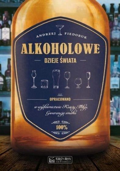 Alkoholowe dzieje świata Alkoholowe dzieje świata