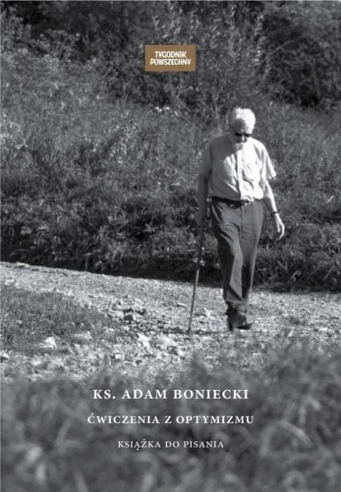 Ks. Adam Boniecki. Ćwiczenia z optymizmu Ks. Adam Boniecki. Ćwiczenia z optymizmu