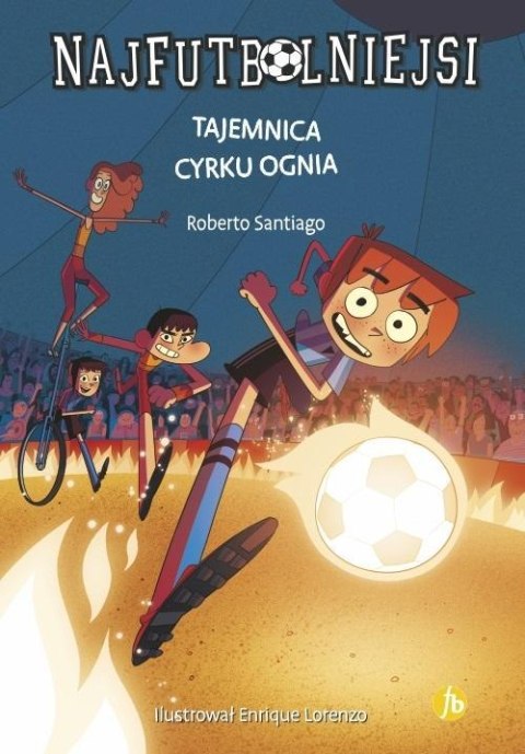 Najfutbolniejsi T8 Tajemnica cyrku ognia Najfutbolniejsi T8 Tajemnica cyrku ognia