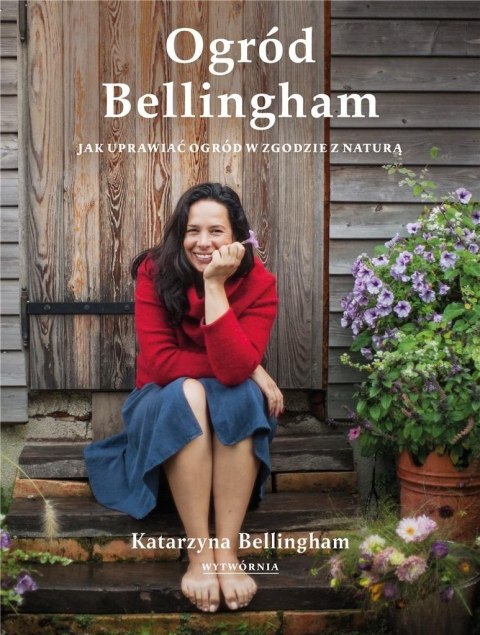 Ogród Bellingham Jak uprawiać ogród w zgodzie z.. Ogród Bellingham Jak uprawiać ogród w zgodzie z..