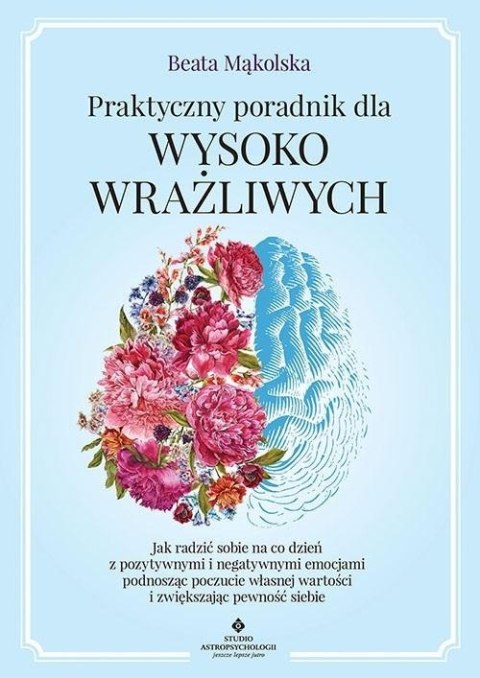 Praktyczny poradnik dla wysoko wrażliwych Praktyczny poradnik dla wysoko wrażliwych