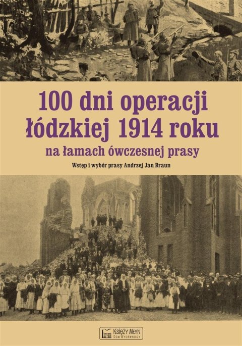 100 dni operacji łódzkiej 1914 roku na łamach.. 100 dni operacji łódzkiej 1914 roku na łamach..