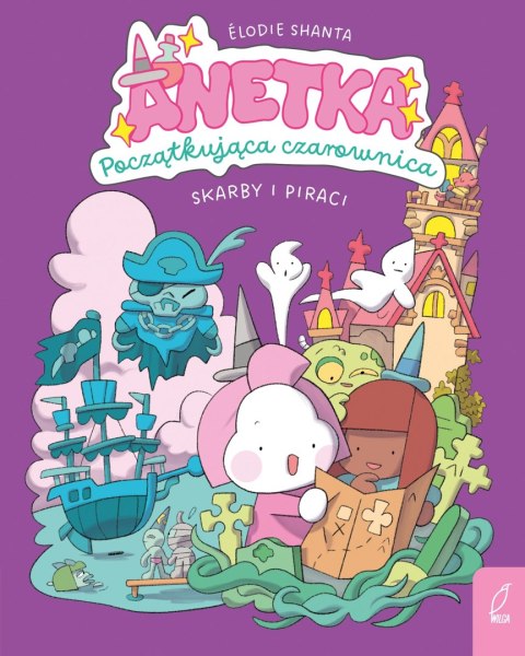 Anetka. Początkująca czarownica. Tom 2. Skarby i piraci Anetka. Początkująca czarownica. Tom 2. Skarby i piraci