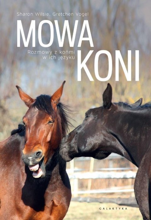 Mowa koni. Rozmowy z końmi w ich języku Mowa koni. Rozmowy z końmi w ich języku