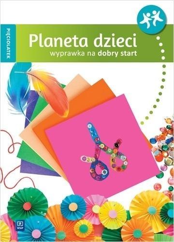 Planeta dzieci Pięciolatek Wyprawka na start WSiP Planeta dzieci Pięciolatek Wyprawka na start WSiP