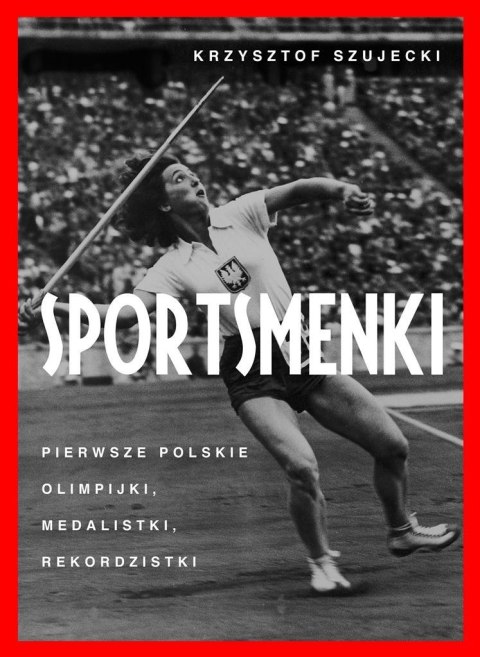 Sportsmenki. pierwsze polskie olimpijki,... Sportsmenki. pierwsze polskie olimpijki,...