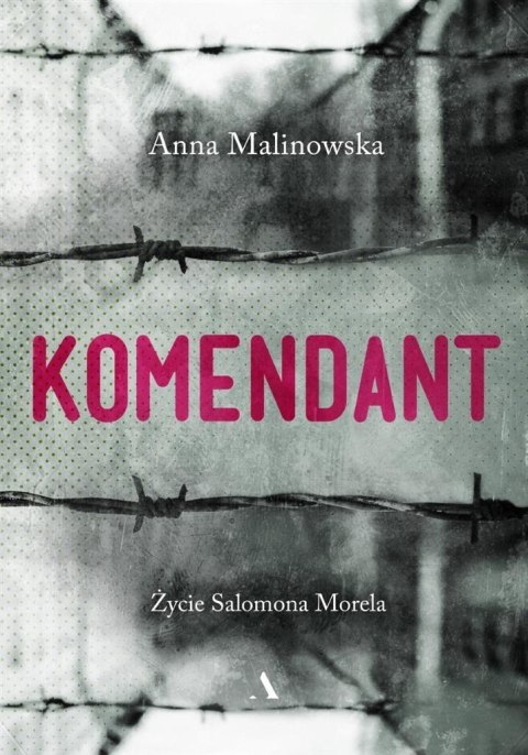 Komendant. Życie Salomona Morela Komendant. Życie Salomona Morela