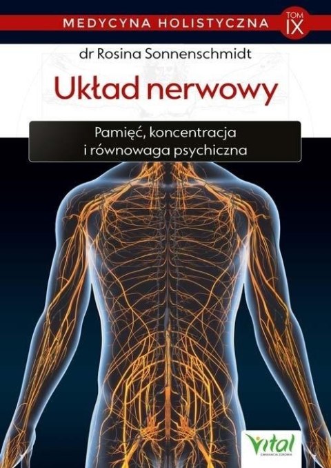 Medycyna holistyczna T.9 Układ nerwowy Medycyna holistyczna T.9 Układ nerwowy