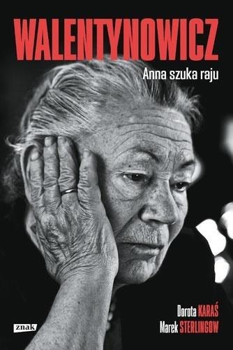 Walentynowicz. Anna szuka raju Walentynowicz. Anna szuka raju