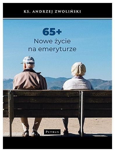 65+ Nowe życie na emeryturze 65+ Nowe życie na emeryturze