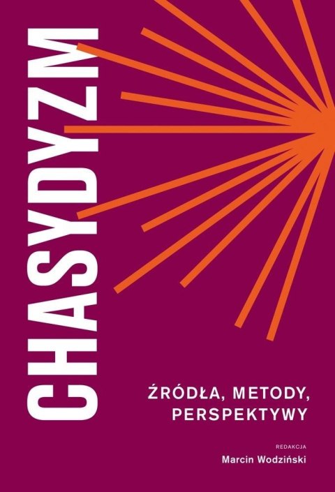 Chasydyzm. Źródła, metody, perspektywy Chasydyzm. Źródła, metody, perspektywy