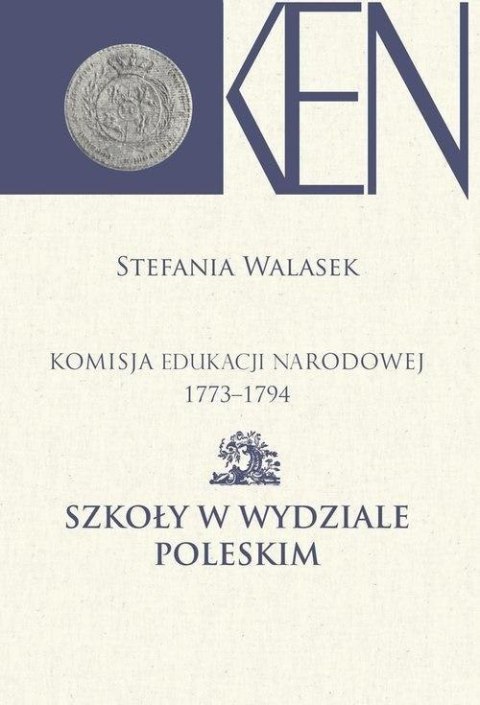 Komisja Edukacji Narodowej 1773-1794 T.13 Komisja Edukacji Narodowej 1773-1794 T.13