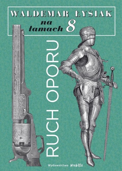 "Ruch Oporu". Łysiak na łamach 8 "Ruch Oporu". Łysiak na łamach 8