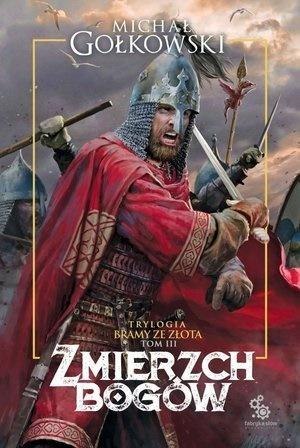 Trylogia Bramy ze złota T.3 Zmierzch bogów Trylogia Bramy ze złota T.3 Zmierzch bogów