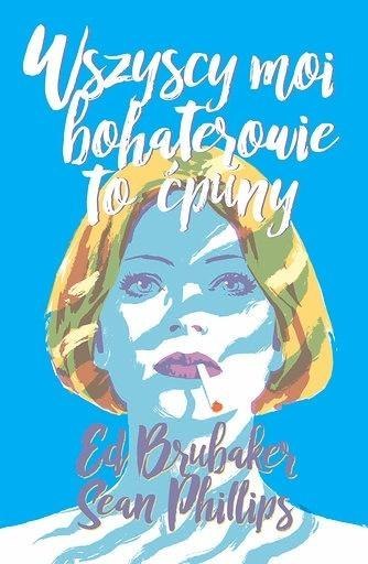 Wszyscy moi bohaterowie to ćpuny Wszyscy moi bohaterowie to ćpuny