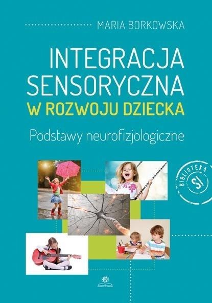 Integracja sensoryczna w rozwoju dziecka Integracja sensoryczna w rozwoju dziecka