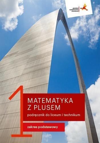 Matematyka LO 1 Z Plusem podr. ZP w.2019 GWO Matematyka LO 1 Z Plusem podr. ZP w.2019 GWO
