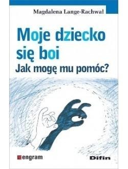 Moje dziecko się boi. Jak mogę mu pomóc? Moje dziecko się boi. Jak mogę mu pomóc?