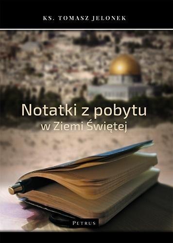 Notatki z pobytu w Ziemi Świętej Notatki z pobytu w Ziemi Świętej