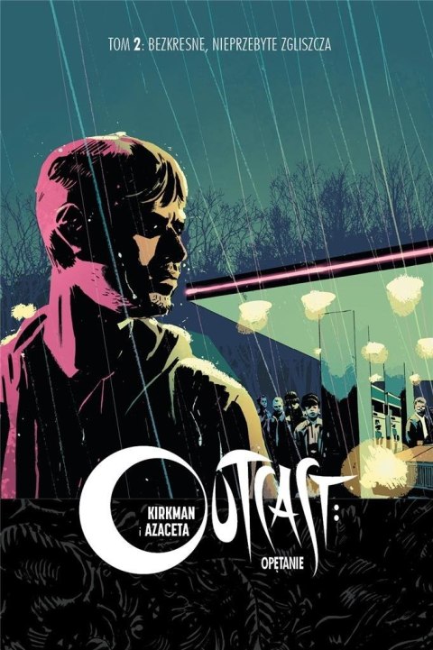 Outcast: Opętanie T.2 Bezkresne, nieprzebyte... Outcast: Opętanie T.2 Bezkresne, nieprzebyte...