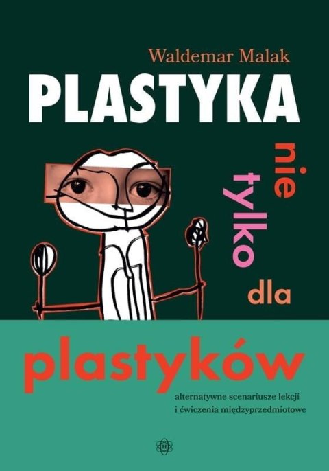 Plastyka nie tylko dla plastyków Plastyka nie tylko dla plastyków