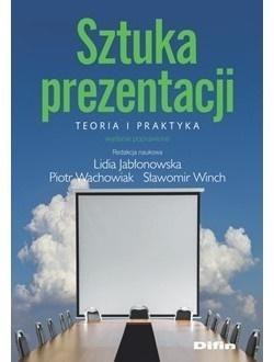 Sztuka prezentacji. Teoria i praktyka Sztuka prezentacji. Teoria i praktyka