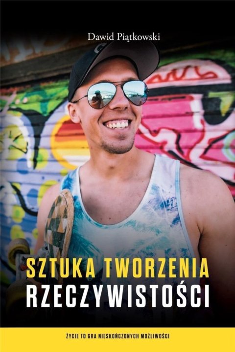 Sztuka tworzenia rzeczywistości Sztuka tworzenia rzeczywistości