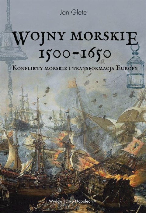 Wojny morskie 1500-1650. Konflikty morskie i ... Wojny morskie 1500-1650. Konflikty morskie i ...