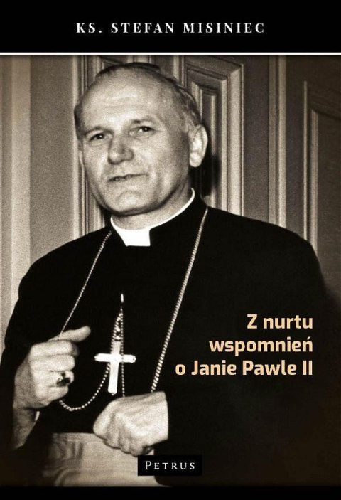 Z nurtu wspomnień o Janie Pawle II Z nurtu wspomnień o Janie Pawle II