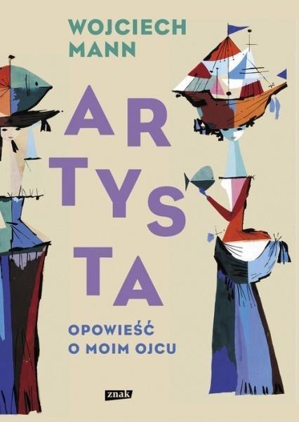 Artysta. Opowieść o moim ojcu Artysta. Opowieść o moim ojcu