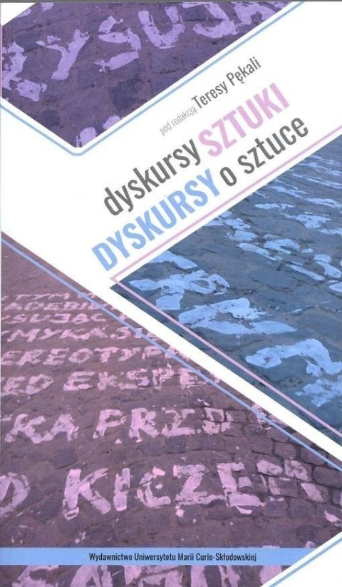 Dyskursy sztuki. Dyskursy o sztuce Dyskursy sztuki. Dyskursy o sztuce