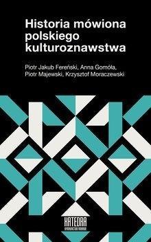 Historia mówiona polskiego kulturoznawstwa Historia mówiona polskiego kulturoznawstwa