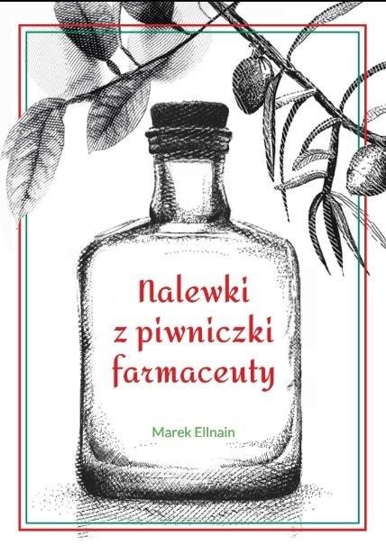 Nalewki z piwniczki farmaceuty Nalewki z piwniczki farmaceuty
