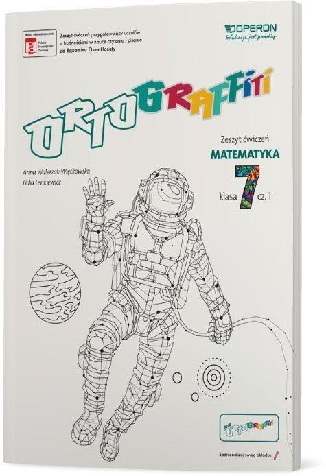 Ortograffiti SP 7 Matematyka. Zeszyt ćwiczeń 1 Ortograffiti SP 7 Matematyka. Zeszyt ćwiczeń 1